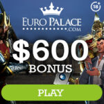 Euro palace casino get $600 welcome bonus